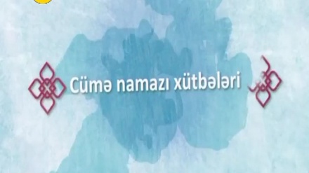 CÜMƏ NAMAZI XÜTBƏLƏRİ        04-08-2018