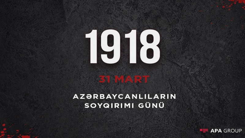 Ermənilərin azərbaycanlılara qarşı törətdiyi soyqırımından 103 il ötür