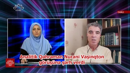 Analitik Qəhrəman Nurani Vaşinqton görüşünə şərh verdi