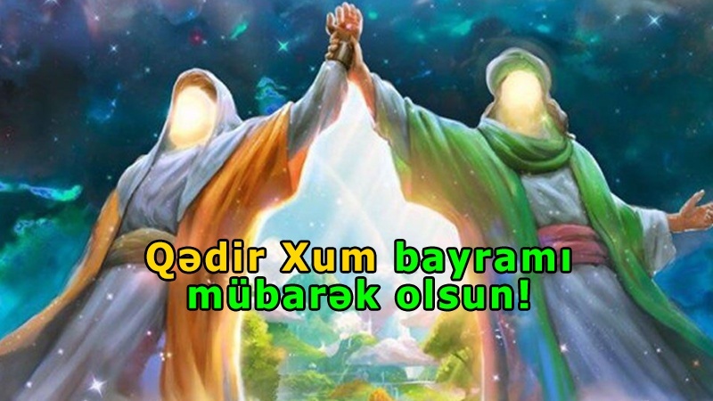 Qədir-Xum bayramınız mübarək