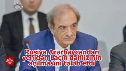 Rusiya Azərbaycandan yenidən Laçın dəhlizinin açılmasını tələb etdi