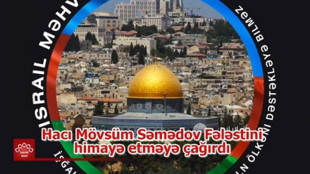 Hacı Mövsüm Səmədov Fələstini himayə etməyə çağırdı