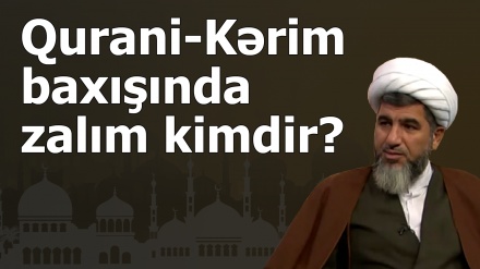 Qurani-Kərim baxışında zalım kimdir?