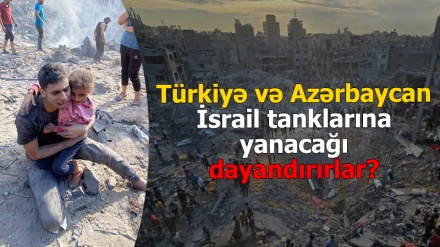 Türkiyə və Azərbaycan İsrail tanklarına yanacağı dayandırırlar?