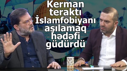 Kerman teraktı İslamfobiyanı aşılamaq hədəfi güdürdü