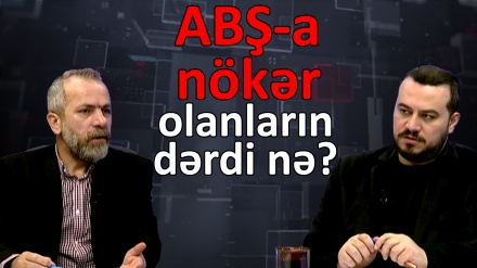 ABŞ-a nökər olanların dərdi nə?