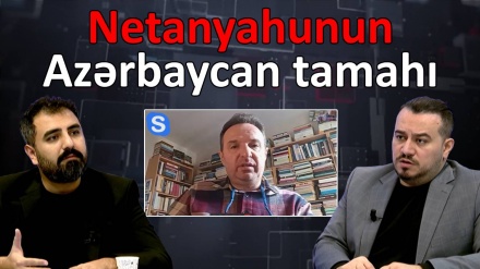 Netanyahunun Azərbaycan tamahı