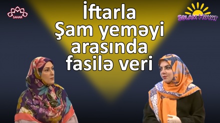 İftarla Şam yeməyi arasında fasilə veri