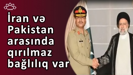 İran və Pakistan arasında qırılmaz bağlılıq var