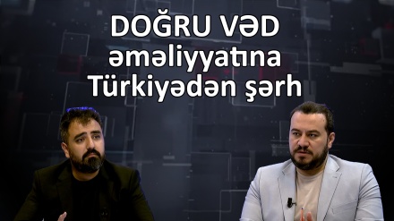 DOĞRU VƏD əməliyyatına Türkiyədən şərh