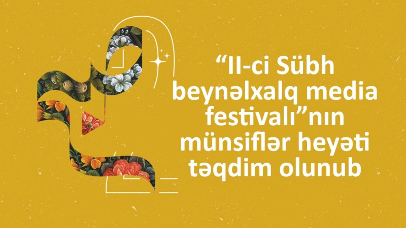 “II-ci Sübh” beynəlxalq media festivalı”nın münsiflər heyəti təqdim olunub