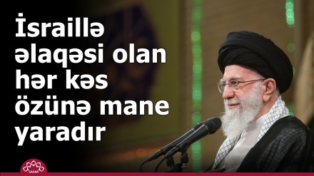 İsraillə əlaqəsi olan hər kəs özünə mane yaradır