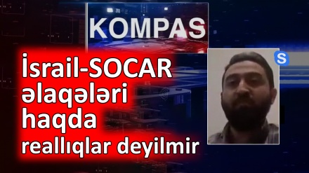 İsrail-SOCAR əlaqələri haqda reallıqlar deyilmir 