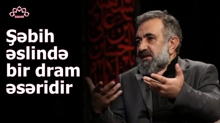 Şəbih əslində bir dram əsəridir