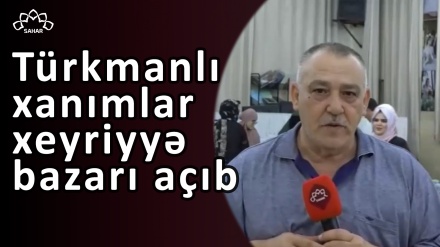 Türkmanlı xanımlar xeyriyyə bazarı açıb