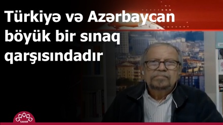 Bu gün Türkiyə və Azərbaycan böyük bir sınaq qarşısındadır 