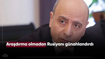 Deputat Rasim Musabəyov araşdırma olmadan Rusiyanı günahlandırıb