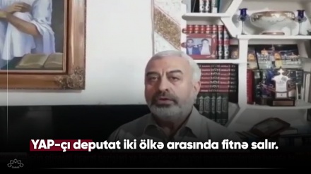 YAP-çı deputat iki ölkə arasında fitnə salır