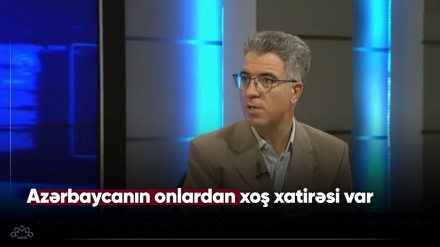 Azərbaycanın onlardan xoş xatirəsi var