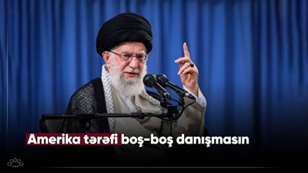 Amerika tərəfi boş-boş danışmasın